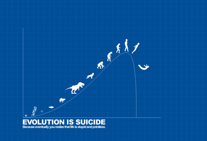 ,  , Evolution is suicide, 