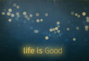 good, , Life, 