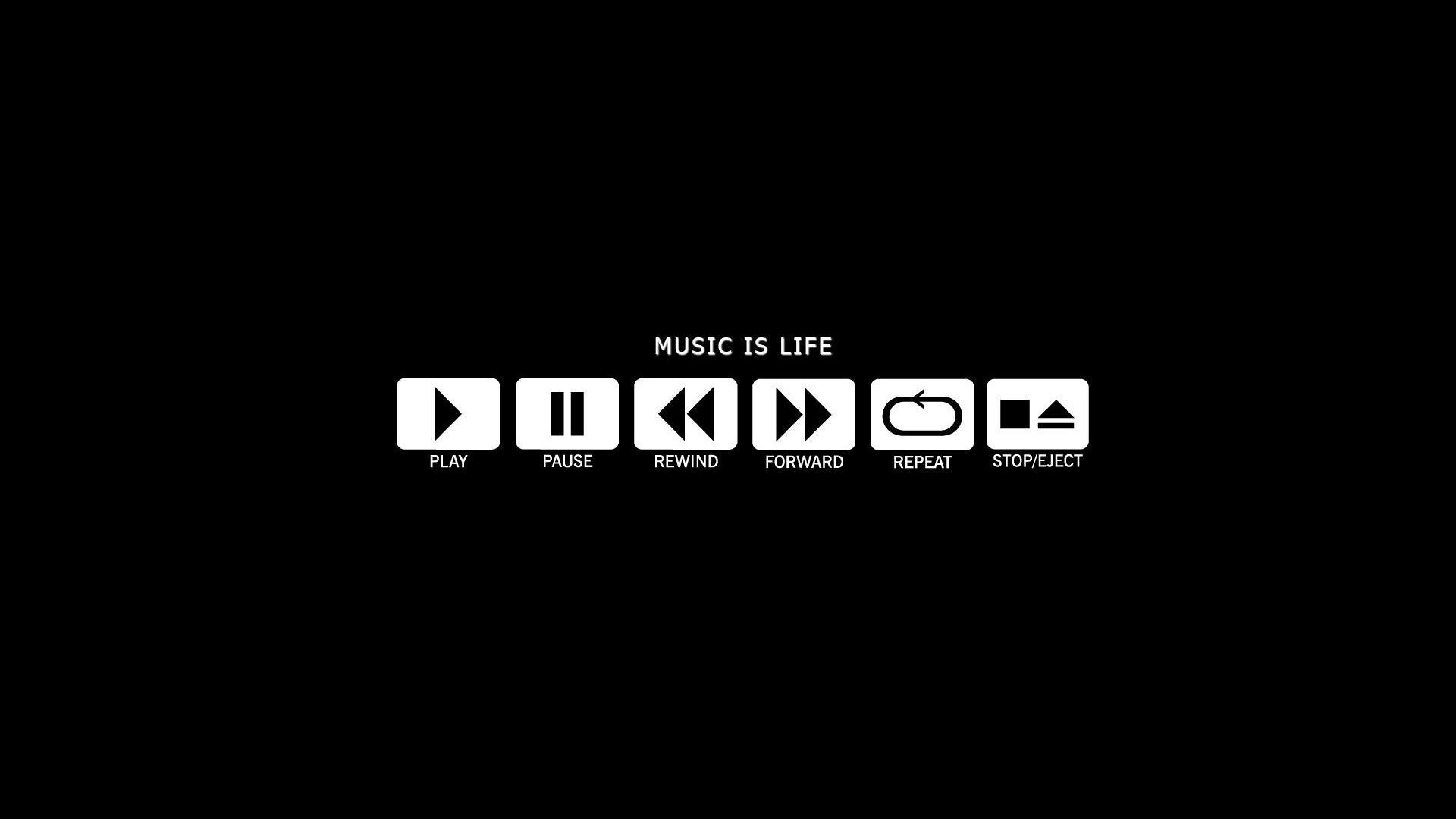 Music, is, life, play, pause, rewind, forward, repeat, stop, eject, , , , ,  