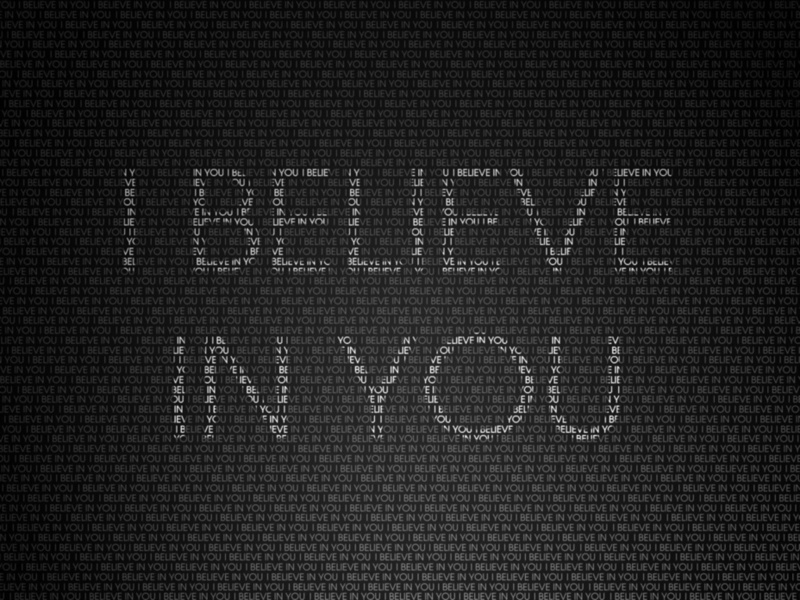    , , , , i believe in you